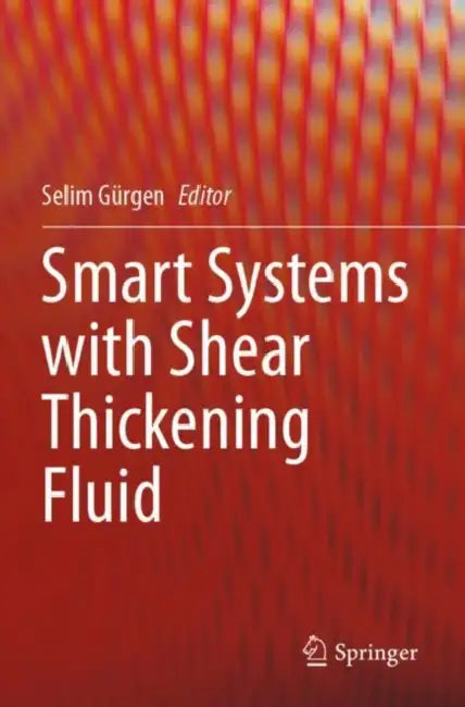 Smart Systems with Shear Thickening Fluid by Selim Gürgen