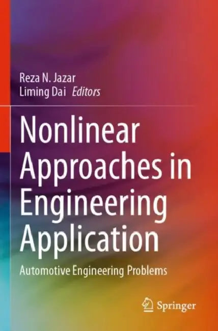 Nonlinear Approaches in Engineering Application: Automotive Engineering Problems by Reza N. Jazar