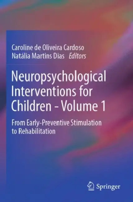 Neuropsychological Interventions for Children : From Early-Preventive Stimulation to Rehabilitation by Caroline de Oliveira Cardoso