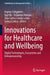 Innovations for Healthcare and Wellbeing: Digital Technologies, Ecosystems and Entrepreneurship by Evgeny Schlyakhto