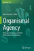 Organismal Agency: Biological Concepts and Their Philosophical Foundations by Jana Svorcová