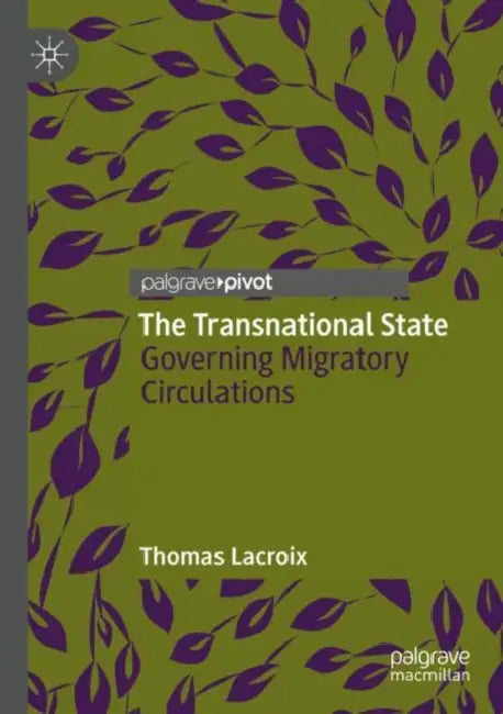 The Transnational State: Governing Migratory Circulations by Thomas LaCroix