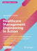 Healthcare Management Engineering in Action: Applying Fundamental Management Principles for Operational Decision Making in Healthcare by Alexander Kolker