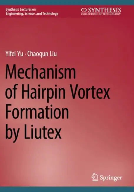 Mechanism of Hairpin Vortex Formation by Liutex by Yifei Yu