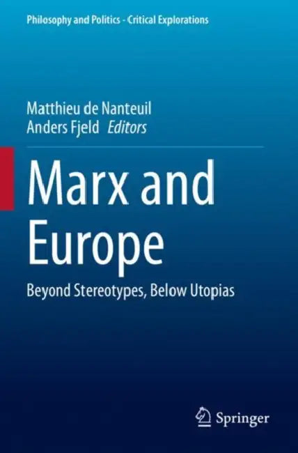 Marx and Europe: Beyond Stereotypes, Below Utopias by Matthieu de Nanteuil
