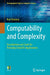 Computability and Complexity: Foundations and Tools for Pursuing Scientific Applications by Rod Downey