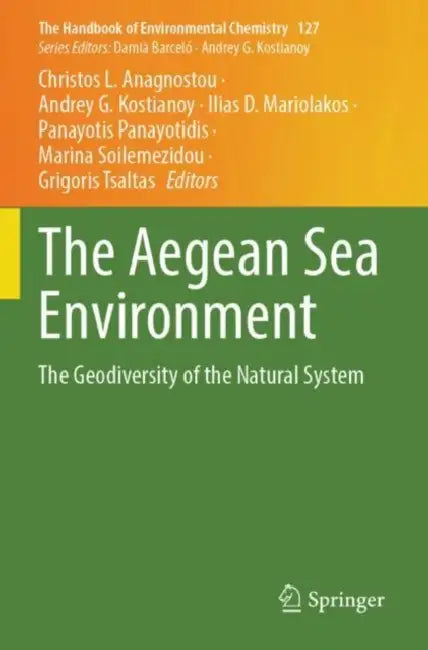 The Aegean Sea Environment: The Geodiversity of the Natural System by Christos L. Anagnostou