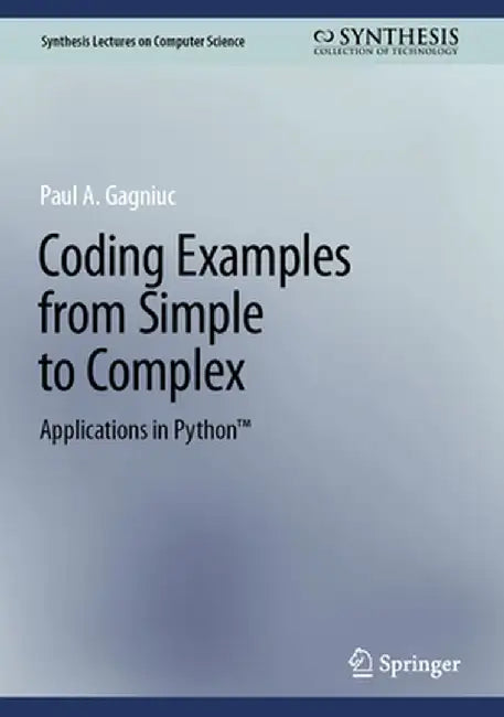 Coding Examples from Simple to Complex: Applications in Python™ by Gagniuc, Paul A.