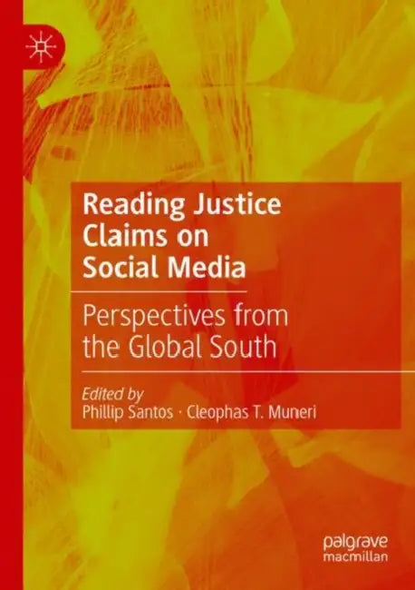 Reading Justice Claims on Social Media: Perspectives from the Global South by Phillip Santos