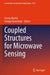 Coupled Structures for Microwave Sensing by Ferran Martín