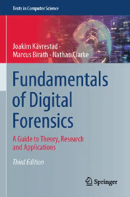 Fundamentals of Digital Forensics: A Guide to Theory, Research and Applications by Kävrestad, Joakim