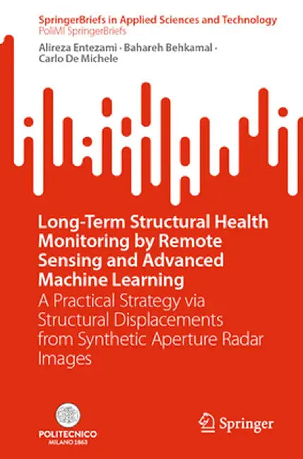 Long-Term Structural Health Monitoring by Remote Sensing and Advanced Machine Learning: A Practical Strategy Via Structural Displacements from Synthet by Alireza Entezami
