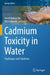 Cadmium Toxicity in Water: Challenges and Solutions by Amrit Kumar Jha