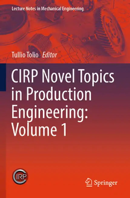 Cirp Novel Topics in Production Engineering: Volume 1 by Tullio Tolio
