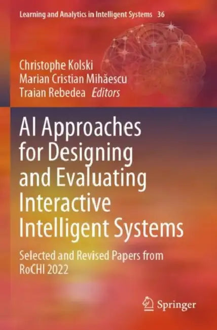 AI Approaches for Designing and Evaluating Interactive Intelligent Systems: Selected and Revised Papers from Rochi 2022 by Christophe Kolski