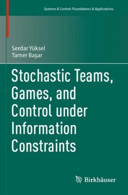 Stochastic Teams, Games, and Control under Information Constraints by Serdar Yüksel