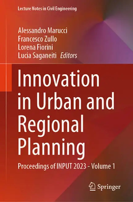 Innovation in Urban and Regional Planning: Proceedings of Input 2023 - Volume 1 by Alessandro Marucci