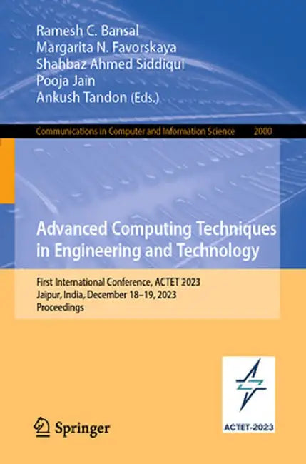 Advanced Computing Techniques in Engineering and Technology: First International Conference, Actet 2023, Jaipur, India, December 18-19, 2023, Proceedi by Ramesh C. Bansal