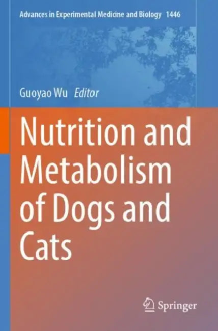 Nutrition and Metabolism of Dogs and Cats by Guoyao Wu