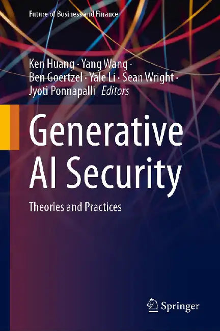 Generative AI Security: Theories and Practices by Ken Huang