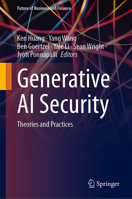 Generative AI Security: Theories and Practices by Ken Huang