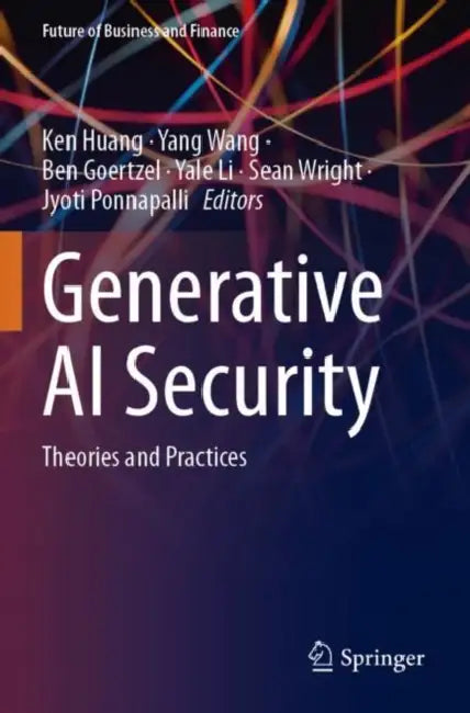 Generative AI Security: Theories and Practices by Ken Huang