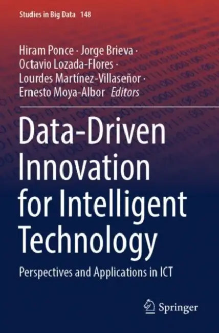 Data-Driven Innovation for Intelligent Technology: Perspectives and Applications in ICT by Hiram Ponce