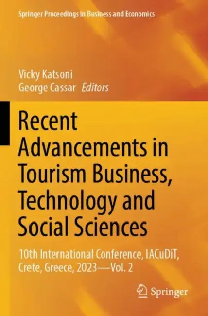 Recent Advancements in Tourism Business, Technology and Social Sciences: 10th International Conference, Iacudit, Crete, Greece, 2023 by Vicky Katsoni