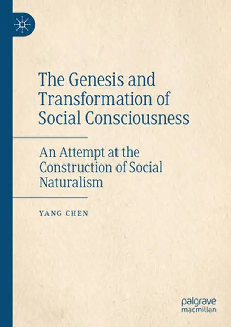 The Genesis and Transformation of Social Consciousness: An Attempt at the Construction of Social Naturalism by Yang Chen