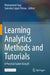 Learning Analytics Methods and Tutorials: A Practical Guide Using R by Mohammed Saqr
