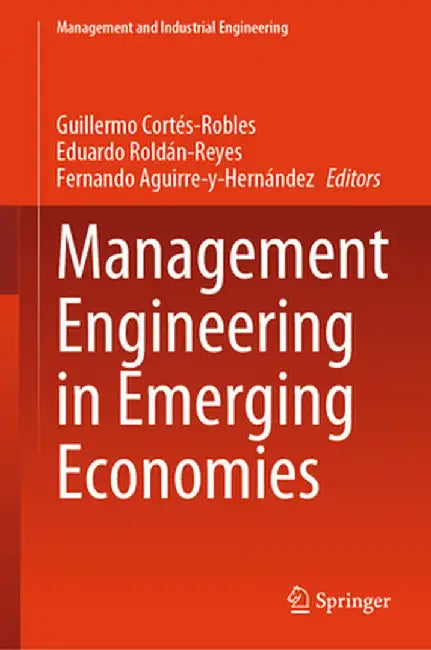 Management Engineering in Emerging Economies by Guillermo Cortés-Robles