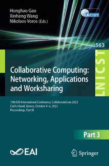 Collaborative Computing: Networking, Applications and Worksharing: 19th Eai International Conference, Collaboratecom 2023, Corfu Island, Greece, Octob by Honghao Gao