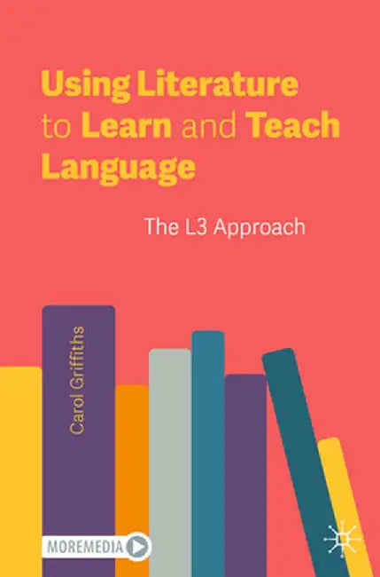Using Literature to Learn and Teach Language: The L3 Approach by Carol Griffiths