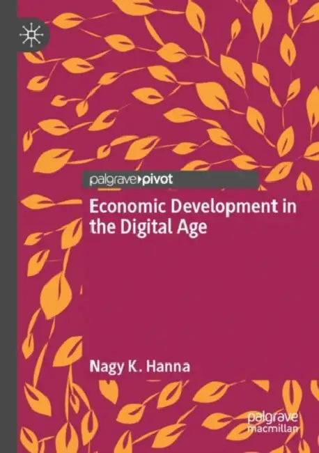 Economic Development in the Digital Age by Nagy K. Hanna
