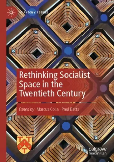 Rethinking Socialist Space in the Twentieth Century by Marcus Colla