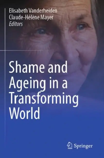 Shame and Ageing in a Transforming World by Elisabeth Vanderheiden