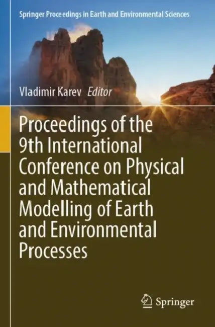 Proceedings of the 9th International Conference on Physical and Mathematical Modelling of Earth and Environmental Processes by Vladimir Karev