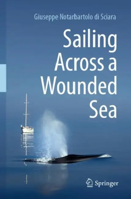 Sailing Across a Wounded Sea by Giuseppe Notarbartolo Di Sciara