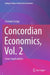 Concordian Economics: Some Applications by Carmine Gorga