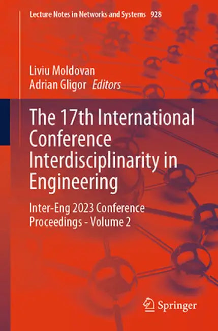 The 17th International Conference Interdisciplinarity in Engineering: Inter-Eng 2023 Conference Proceedings - Volume 2 by Liviu Moldovan