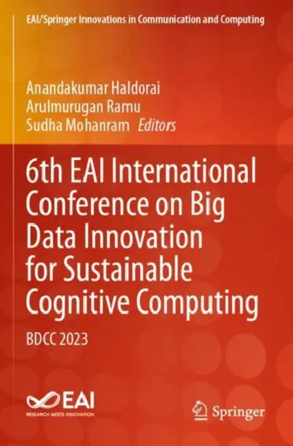 6th EAI International Conference on Big Data Innovation for Sustainable Cognitive Computing: Bdcc 2023 by Anandakumar Haldorai