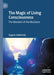 The Magic of Living Consciousness: The Wonders of the Mundane by Eugene Subbotsky