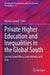 Private Higher Education and Inequalities in the Global South: Lessons from Africa, Latin America and Asia by Etienne Gérard