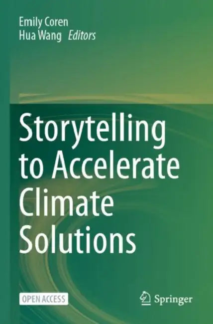 Storytelling to Accelerate Climate Solutions by Emily Coren