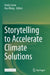 Storytelling to Accelerate Climate Solutions by Emily Coren