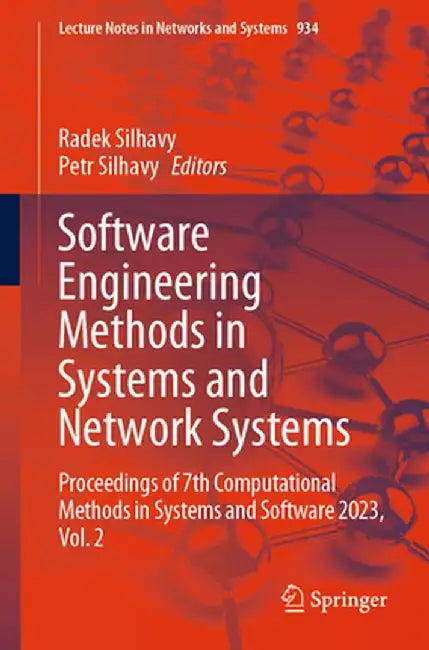 Software Engineering Methods in Systems and Network Systems: Proceedings of 7th Computational Methods in Systems and Software 2023, Vol. 2 by Radek Silhavy
