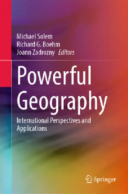 Powerful Geography: International Perspectives and Applications by Michael Solem