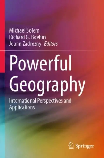 Powerful Geography: International Perspectives and Applications by Michael Solem