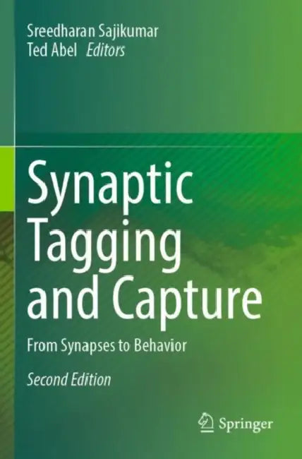 Synaptic Tagging and Capture: From Synapses to Behavior by Sreedharan Sajikumar