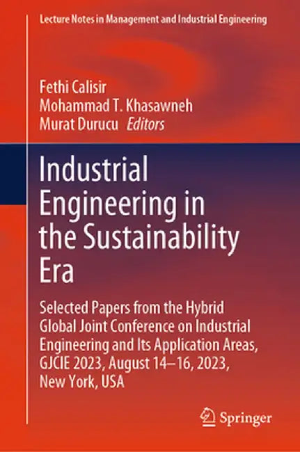Industrial Engineering in the Sustainability Era: Selected Papers from the Hybrid Global Joint Conference on Industrial Engineering and Its Applicatio by Fethi Calisir